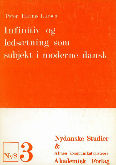 					Se Nr. 3 (1971): Peter Harms Larsen: Infinitiv og ledsætning som subjekt i moderne dansk
				