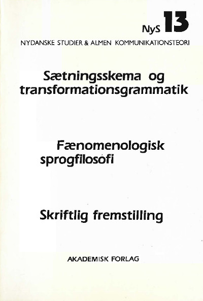 					Se Nr. 13 (1983): Sætningsskema og transformationsgrammatik, fænomenologisk sprogfilosofi, skriftlig fremstilling
				