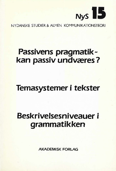 					Se Nr. 15 (1985): Passivens pragmatik - kan passiven undværes? Temasystemer i tekster, beskrivelsesniveauer i grammatikken
				